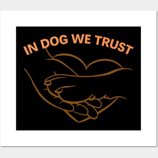 In Dog We Trust Posters and Art